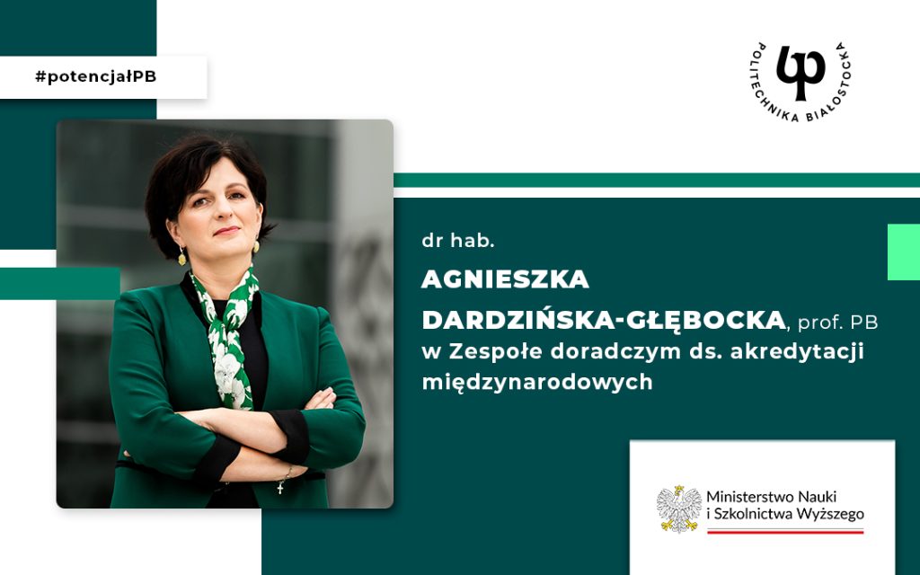 Dr hab. Agnieszka Dardzińska-Głębocka, prof. PB w Zespole doradczym ds. akredytacji międzynarodowych