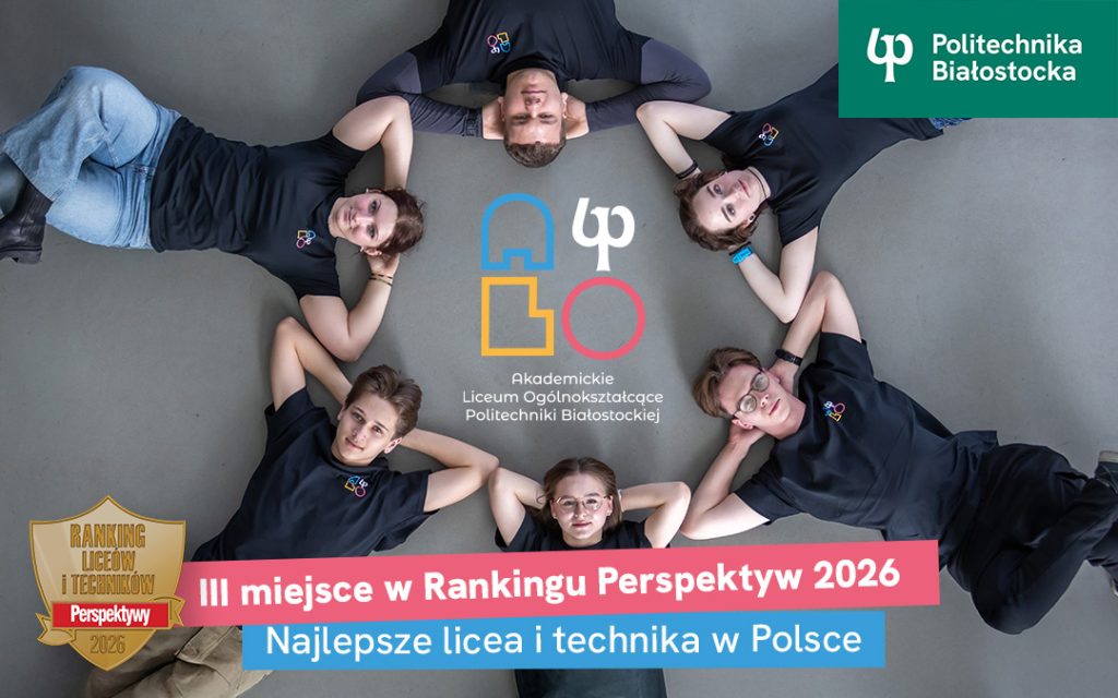 Akademickie Liceum Ogólnokształcące Politechniki Białostockiej w TOP 3 podlaskich liceów. Ranking Perspektywy 2026