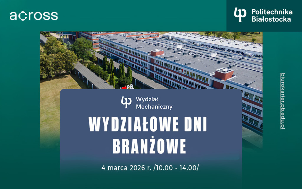Wydziałowe Dni Branżowe Politechniki Białostockiej. Wydział Mechaniczny 4 marca 2026