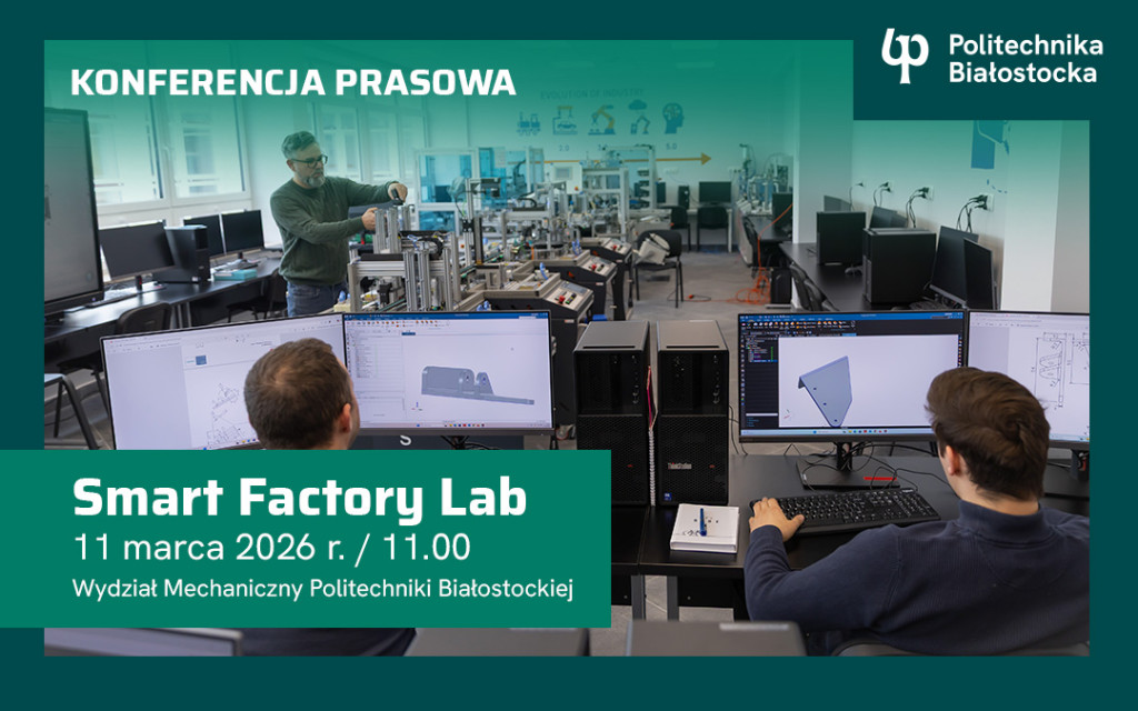 Otwarcie Smart Factory Lab – Laboratorium Inteligentnych Systemów Produkcyjnych na Wydziale Mechanicznym Politechniki Białostockiej