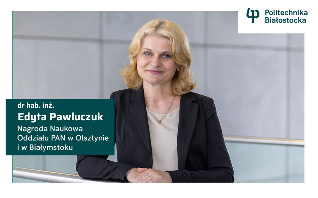 Dr hab. inż. Edyta Pawluczuk  laureatką Nagrody Naukowej Oddziału PAN w Olsztynie i w Białymstoku