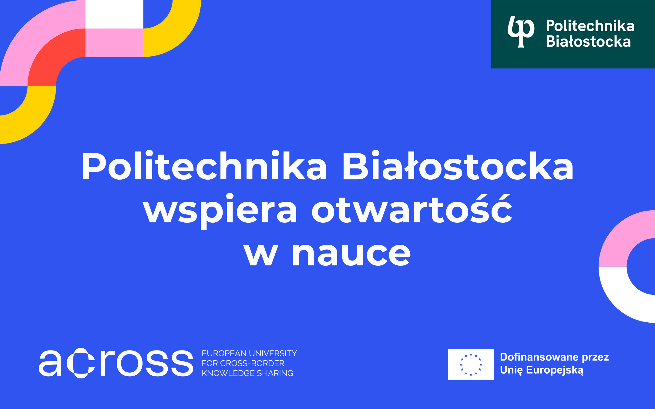 grafika projektu Across. napis: Politechnika Białostocka wspiera otwartość w nauce