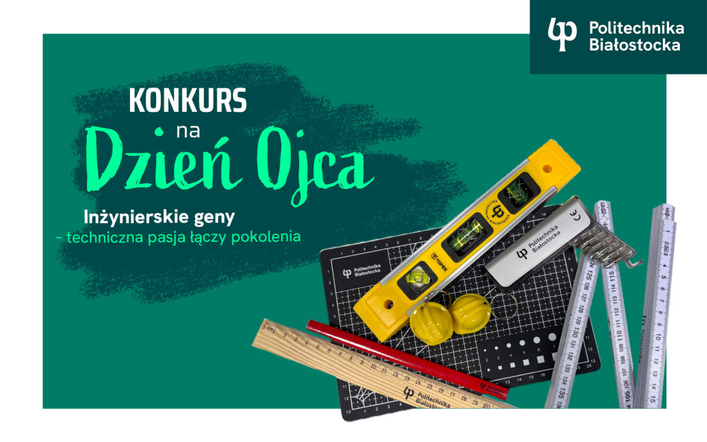 Konkurs na Dzień Ojca: „Inżynierskie geny – techniczna pasja łączy pokolenia”