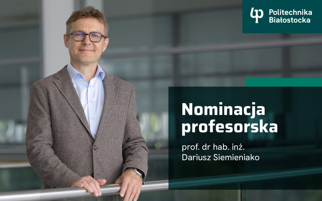 Dr hab. inż. Dariusz Siemieniako, prof. PB otrzymał nominację profesorską
