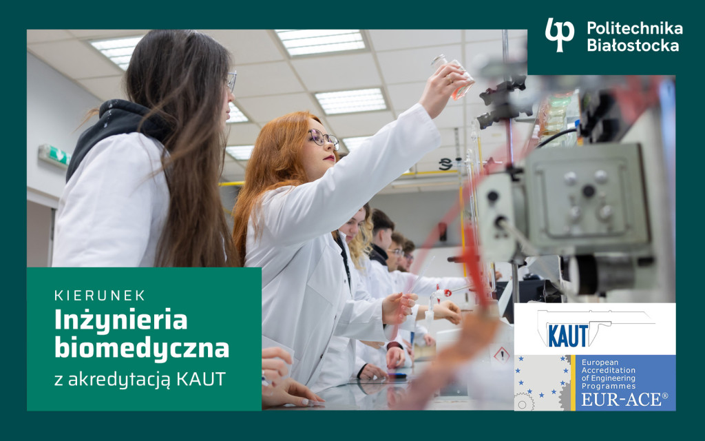 Kierunek inżynieria biomedyczna na Wydziale Mechanicznym Politechniki Białostockiej otrzymał akredytację KAUT