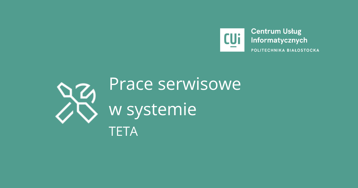 Prace serwisowe są przeprowadzane w systemie TETA.