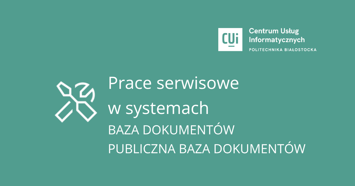 Prace serwisowe są przeprowadzane w systemach Baza Dokumentów i Publiczna Baza Dokumentów.